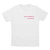 Youre Part Of My Story Unisex T Shirt White